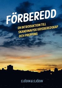 Frberedd: En introduktion till skandinavisk krisberedskap och prepping i gruppen KRISBEREDSKAP / Allt inom Krisberedskap hos Familjetrygg (9789176990445)