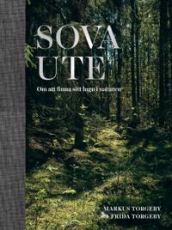 Sova ute : om att finna sitt lugn i naturen