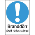 Skylt - Branddörr skall hållas stängd Skylt - Branddörr skall hållas stängd