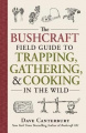 The Bushcraft Field Guide to Trapping, Gathering, and Cooking in the Wild The Bushcraft Field Guide to Trapping, Gathering, and Cooking in the Wild