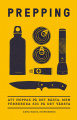 Bok, Prepping att hoppas på det bästa, men förbereda sig på det värsta Bok Prepping. Att hoppas på det bästa, men förbereda sig på det värsta